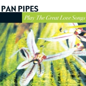Panpipes - Play The Great Love Songs i gruppen CD / Pop-Rock hos Bengans Skivbutik AB (1266988)