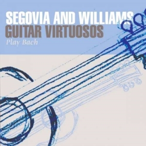 Segovia And Williams - Guitar Virtuosos Play Bach i gruppen CD / Pop-Rock hos Bengans Skivbutik AB (1266996)