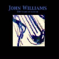 Williams John - 500 Years Of Guitar i gruppen CD / Pop-Rock hos Bengans Skivbutik AB (1267001)