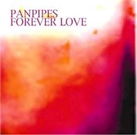 Panpipes - Forever Love i gruppen VI TIPSAR / Julklappstips CD hos Bengans Skivbutik AB (1267018)