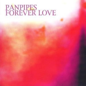 Panpipes - Forever Love i gruppen CD / Pop-Rock hos Bengans Skivbutik AB (1267018)