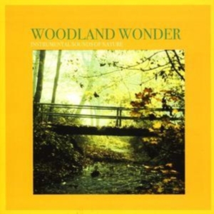 Instrumental Sounds Of Nature - Woodland Wonder i gruppen CD / Pop-Rock hos Bengans Skivbutik AB (1267028)