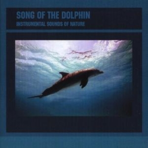 Instrumental Sounds Of Nature - Song Of The Dolphin i gruppen CD / Pop-Rock hos Bengans Skivbutik AB (1267029)