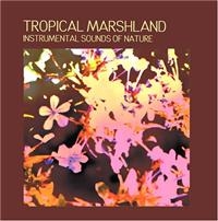 Instrumental Sounds Of Nature - Tropical Marshland i gruppen CD / Pop-Rock hos Bengans Skivbutik AB (1267032)