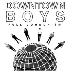 Downtown Boys - Full Communism i gruppen CD / Pop-Rock hos Bengans Skivbutik AB (1288596)