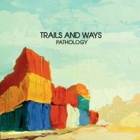 Trails And Ways - Pathology i gruppen CD / Pop-Rock hos Bengans Skivbutik AB (1296577)