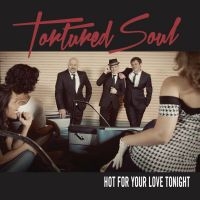 Tortured Soul - Hot For Your Love Tonight i gruppen CD / RnB-Soul hos Bengans Skivbutik AB (1296682)