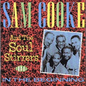 Cooke Sam And The Soul Stirrers - In The Beginning i gruppen CD / Pop-Rock,RnB-Soul hos Bengans Skivbutik AB (1299177)
