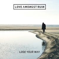 Love Amongst Ruin - Lose Your Way i gruppen CD / Pop-Rock hos Bengans Skivbutik AB (1310129)