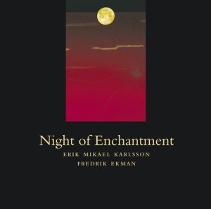 Karlsson Erik Mikael/Ekman Fredrik - Night Of Enchantment i gruppen VI TIPSAR / Julklappstips CD hos Bengans Skivbutik AB (1312404)