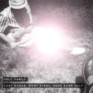 Holy Family - Can't Dance, Wont Steal, Need Some i gruppen CD / Pop hos Bengans Skivbutik AB (1318419)