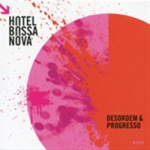 Hotel Bossa Nova - Desordem & Progresso i gruppen CD / Jazz/Blues hos Bengans Skivbutik AB (1318887)