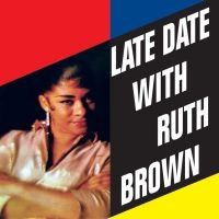 Brown Ruth - Late Date With Ruth Brown i gruppen CD / Pop-Rock,RnB-Soul hos Bengans Skivbutik AB (1333681)