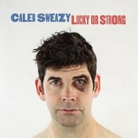 Sweazy Caleb - Lucky Or Strong i gruppen CD / Country hos Bengans Skivbutik AB (1333705)