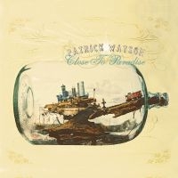 Patrick Watson - Close To Paradise i gruppen VI TIPSAR / Julklappstips CD hos Bengans Skivbutik AB (1333943)