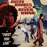 Dusty Rhodes & The River Band - First You Live i gruppen CD / Pop-Rock hos Bengans Skivbutik AB (1335719)