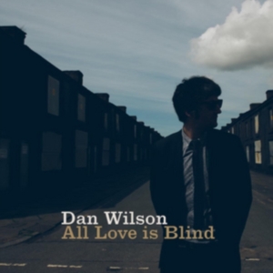 Dan Wilson - All Love Is Blind i gruppen ÖVRIGT / Övrigt / aub hos Bengans Skivbutik AB (1485217)