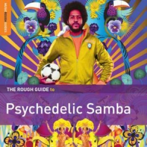 Blandade Artister - Rough Guide To Psychedelic Samba i gruppen CD / Elektroniskt hos Bengans Skivbutik AB (1532334)