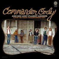 Commander Cody & His Lost Planet Ai - Live In San Francisco 1971 i gruppen VI TIPSAR / Klassiska lablar / Sundazed / Sundazed CD hos Bengans Skivbutik AB (1539735)