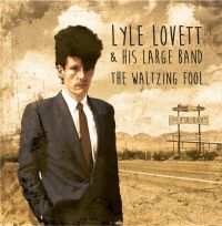 Lovett Lyle & His Large Band - Waltzing Fool:  Live, 1988 i gruppen CD / Country hos Bengans Skivbutik AB (1539821)