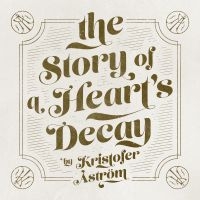 Kristofer Åström - The Story Of A Heart Decay i gruppen CD / Rock hos Bengans Skivbutik AB (1551597)