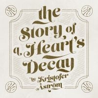 Kristofer Åström - The Story Of A Heart Decay i gruppen CD / Pop-Rock hos Bengans Skivbutik AB (1551597)