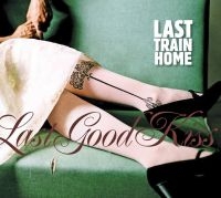 Last Train Home - Last Good Kiss i gruppen CD / Country hos Bengans Skivbutik AB (1555552)