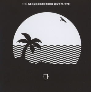 Neighbourhood The - Wiped Out! i gruppen CD / Pop-Rock hos Bengans Skivbutik AB (1703503)