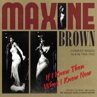 Brown Maxine - If I Knew Then What I Know Now i gruppen CD / Pop-Rock,RnB-Soul hos Bengans Skivbutik AB (1707882)