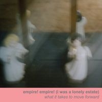 EMPIRE! EMPIRE! (I WAS A LONEL - WHAT IT TAKES TO MOVE FORWARD i gruppen CD / Pop-Rock hos Bengans Skivbutik AB (1708742)