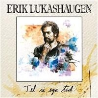 Lukashaugen Erik - Tel Si Ega Tid i gruppen CD / Pop-Rock hos Bengans Skivbutik AB (1710321)