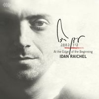 Raichel Idan - At The Edge Of The Beginning i gruppen CD / Elektroniskt,World Music hos Bengans Skivbutik AB (1713281)