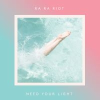 Ra Ra Riot - Need Your Light i gruppen VI TIPSAR / Julklappstips Vinyl hos Bengans Skivbutik AB (1729675)