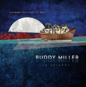 Miller Buddy & Friends - Cayamo Sessions At Sea i gruppen VINYL / Pop-Rock hos Bengans Skivbutik AB (1733928)