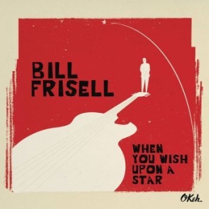 Frisell Bill - When You Wish Upon A Star i gruppen CD / Jazz/Blues hos Bengans Skivbutik AB (1735365)