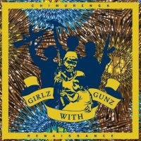 Chimurenga Renaissance - Girlz With Gunz Ep i gruppen VINYL / Elektroniskt,Pop-Rock hos Bengans Skivbutik AB (1791361)