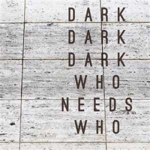 Dark Dark Dark - Who Needs Who i gruppen VINYL / Pop hos Bengans Skivbutik AB (1793958)