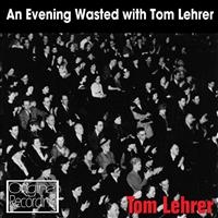 Lehrer Tom - An Evening Wasted With Tom Lehrer i gruppen CD / Pop-Rock hos Bengans Skivbutik AB (1795178)