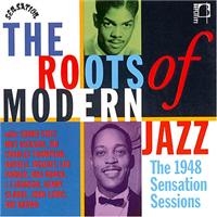Various Artists - Roots Of Modern Jazz: 1948 Sensatio i gruppen CD / Jazz hos Bengans Skivbutik AB (1810535)
