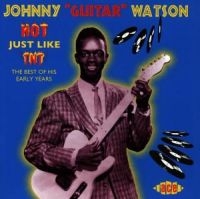 Watson Johnny Guitar - Hot Just Like Tnt i gruppen CD / Pop-Rock,RnB-Soul hos Bengans Skivbutik AB (1810857)