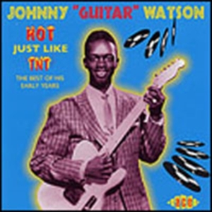 Watson Johnny Guitar - Hot Just Like Tnt i gruppen CD / Pop-Rock,RnB-Soul hos Bengans Skivbutik AB (1810857)