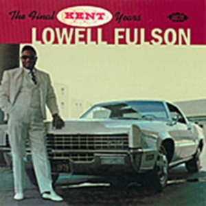 Fulson Lowell - Final Kent Years i gruppen CD / Blues,Jazz hos Bengans Skivbutik AB (1810979)
