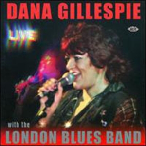 Gillespie Dana And The London Blues - Dana Gillespie - Live - With The Lo i gruppen CD / Pop-Rock hos Bengans Skivbutik AB (1811078)