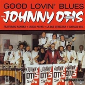 Johnny Otis Show - Good Lovin' Blues i gruppen CD / Blues,Jazz hos Bengans Skivbutik AB (1811083)