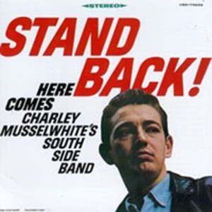 Musselwhite Charlie And South Band - Stand Back! i gruppen CD / Blues,Jazz hos Bengans Skivbutik AB (1816431)