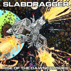 Slabdragger - Rise Of The Dawncrusher i gruppen VINYL / Hårdrock/ Heavy metal hos Bengans Skivbutik AB (1820529)