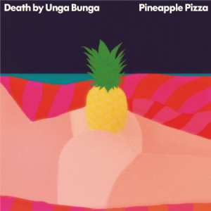 Death By Unga Bunga - Pineapple Pizza i gruppen CD / Rock hos Bengans Skivbutik AB (1836818)