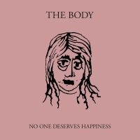 Body - No One Deserves Happiness i gruppen VINYL / Pop-Rock hos Bengans Skivbutik AB (1842363)