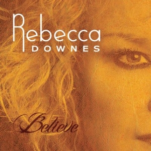 Downes Rebecca - Believe i gruppen CD / Pop hos Bengans Skivbutik AB (1874313)