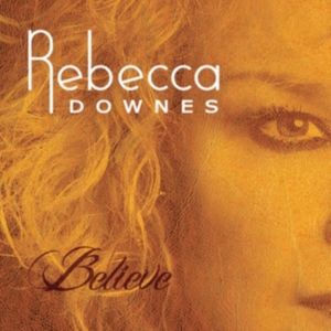 Downes Rebecca - Believe i gruppen CD / Pop-Rock hos Bengans Skivbutik AB (1874313)